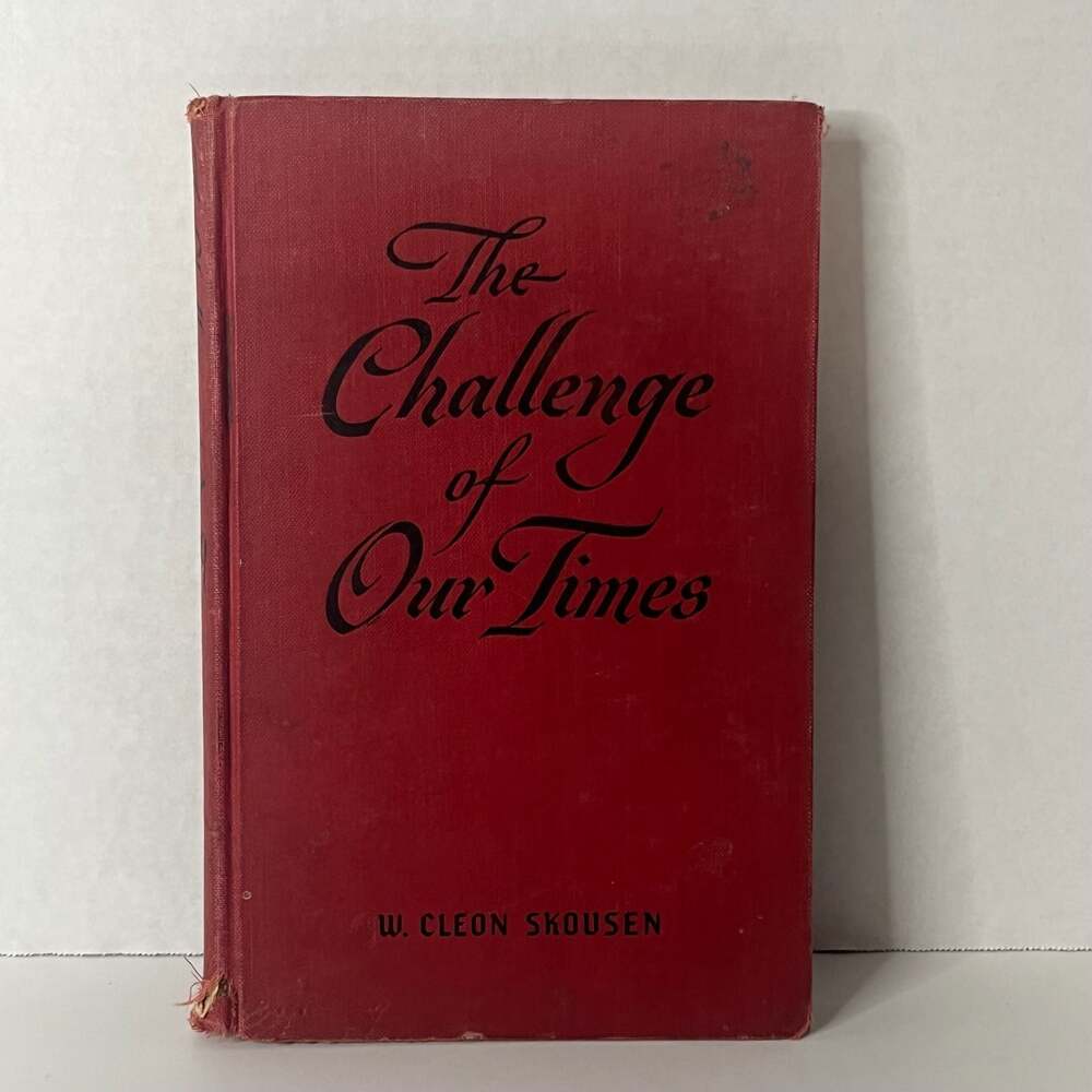 The Challenge of Our Times by W. Cleon Skousen, 1953 Second Edition